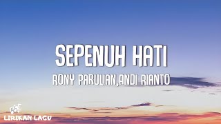 Rony Parulian, Andi Rianto - Sepenuh Hati (Video Lirik)