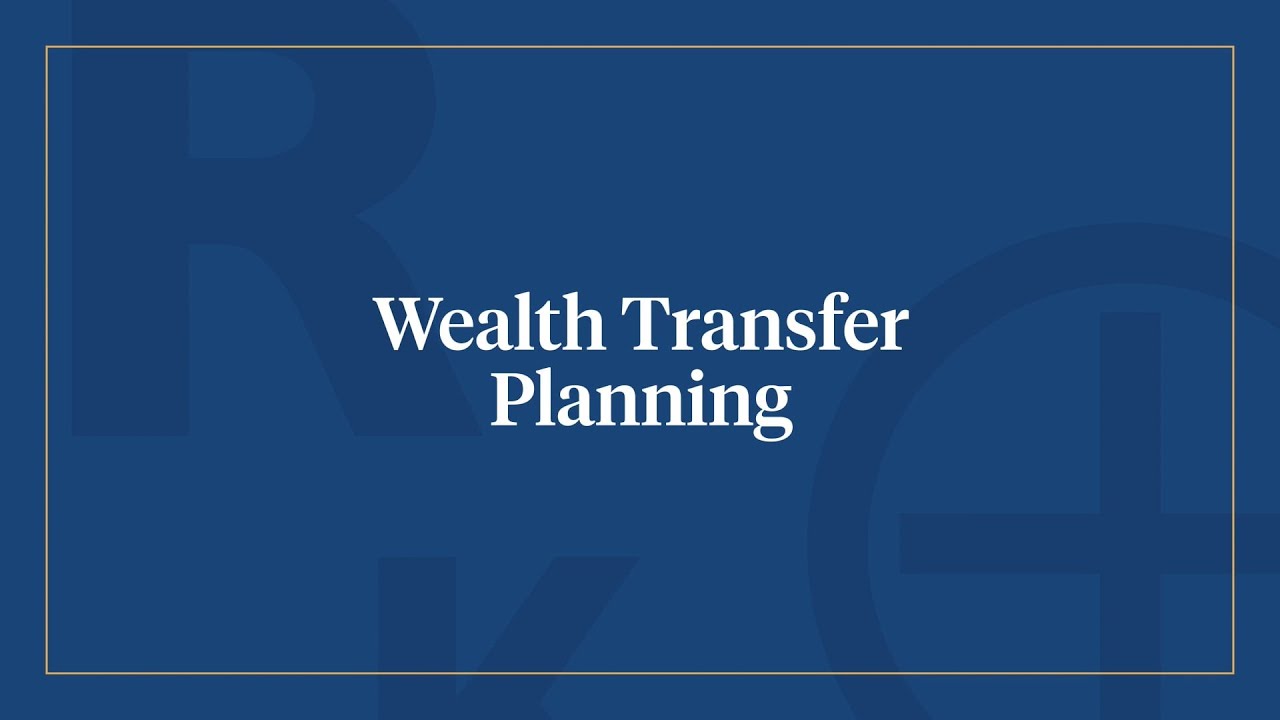 Rather & Kittrell Capital Management-Jeff Hall, CFP®: Wealth Transfer as Part of Your Financial Plan