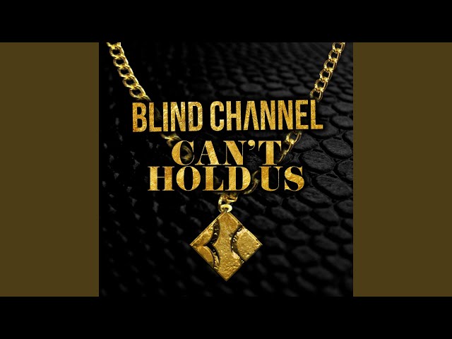 Blind Channel - Can't Hold Us