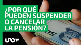 tienes Pensin De Adulto Mayor Checa Por Qu Te La Pueden Retener Suspender O Dar De Baja