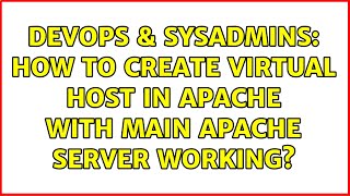 DevOps & SysAdmins: How to create virtual host in apache with main apache server working?