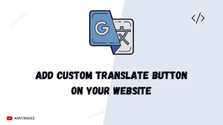 How to Add Custom Google Translate button on Your website | google translate widget for website