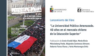 “La Universidad Pública Amenazada. 40 años en el mercado chileno de la Educación Superior”