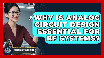 Why Is Analog Circuit Design Essential For RF Systems? - Your Engineering Future