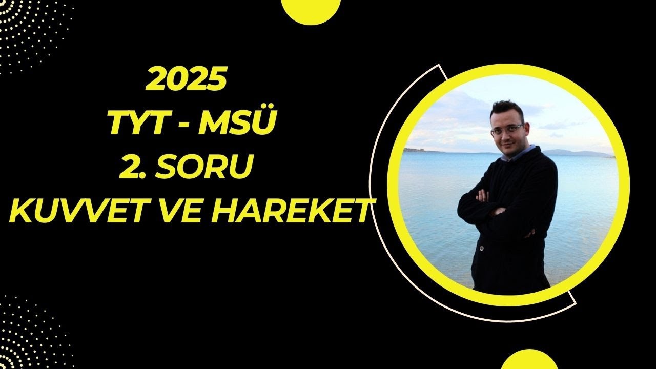 TYT FİZİK 2  SORU KUVVET VE HAREKET