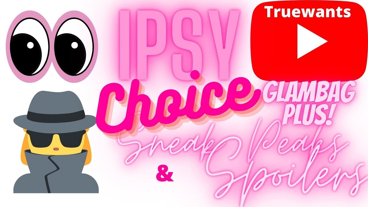 IPSY February 2023 Spoilers for CHOICE for Glam Bag PLUS and more Sneak Peaks Reveal for ADDONS Too!