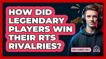 How Did Legendary Players Win Their RTS Rivalries? - Video Gamers Vault