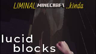 Minecraft.. mais LIMINAL | Lucid Blocks