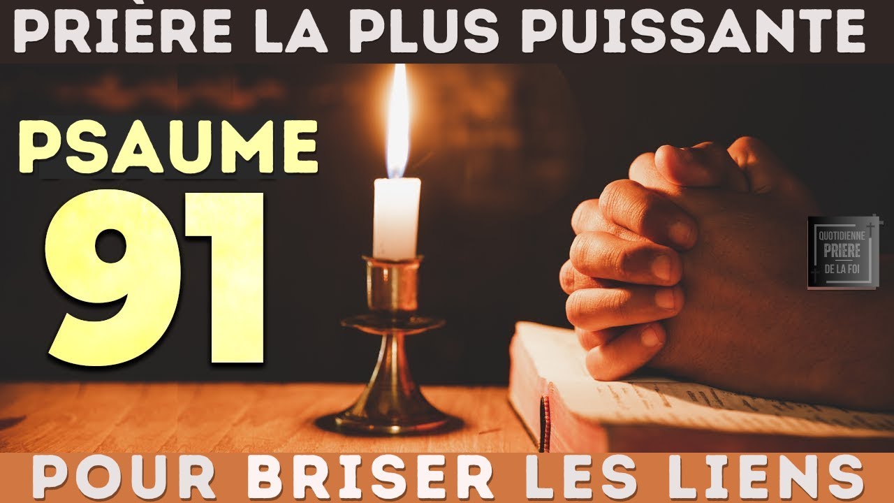 PSAUME 91 | La Prière Matinal la Plus Puissante Pour Changer Ta Vie