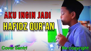 HAFIDZ QUR'AN (Cover)-SANTRI PONPES ROUDHOTUL FIRDAUS - MERDU SEDIH - I want to be a Hafidz Quran
