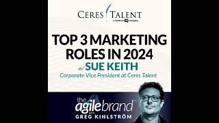 #493: The Top 3 in-demand marketing jobs for 2024 with Sue Keith, Ceres Talent