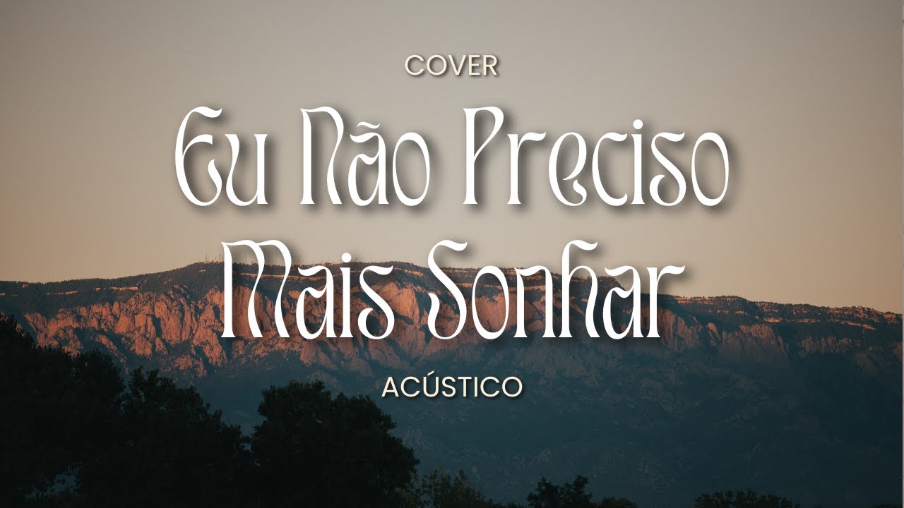 Eu Não Preciso Mais Sonhar (Acústico)