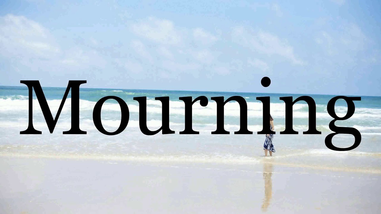 How To Pronounce Mourning🌈🌈🌈🌈🌈🌈Pronunciation Of Mourning