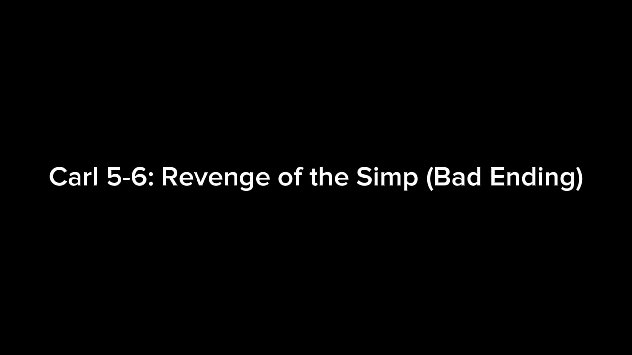 Carl 5-6: Revenge of the Simp (Bad Ending) (Audio-only) 
