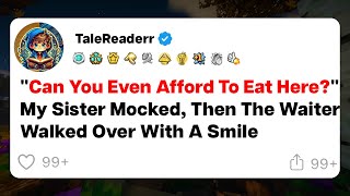 (Full Story) Can You Even Afford To Eat Here, My Sister Mocked, Then The Waiter Walked Over With