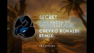 Dave Nazza ft. WestCoastJulie - Secret (Chevko Ronaldi Remix)