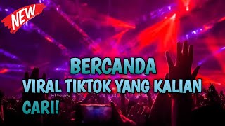 DJ BERCANDA YANG LAGI VIRAL TIKTOK JUNGLE DUTCH FULL BASS TINGGI!!! YANG KALIAN CARI!