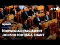 Norway's parliament breaks out in rowing chant to support football team | AFP