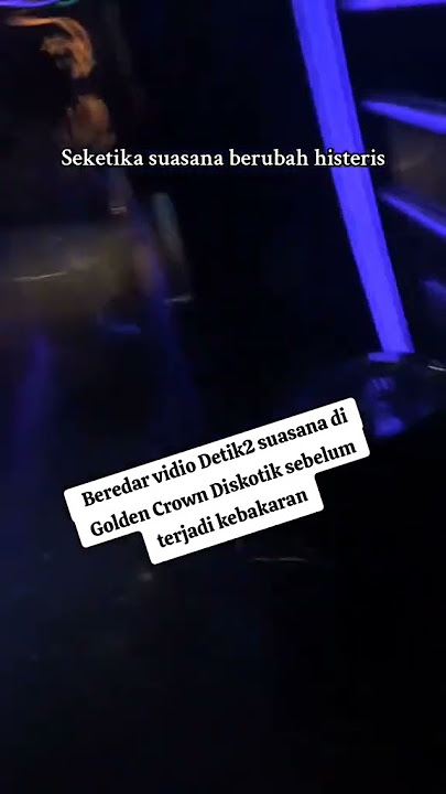 Detik detik kebakaran di golden crown diskotik