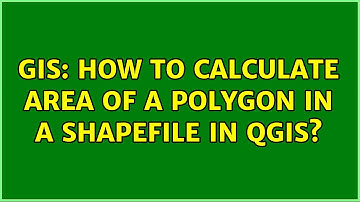 GIS: How to calculate area of a polygon in a shapefile in QGIS?