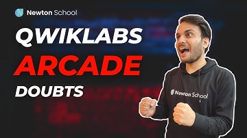 Qwiklabs Arcade Doubts | Newton School