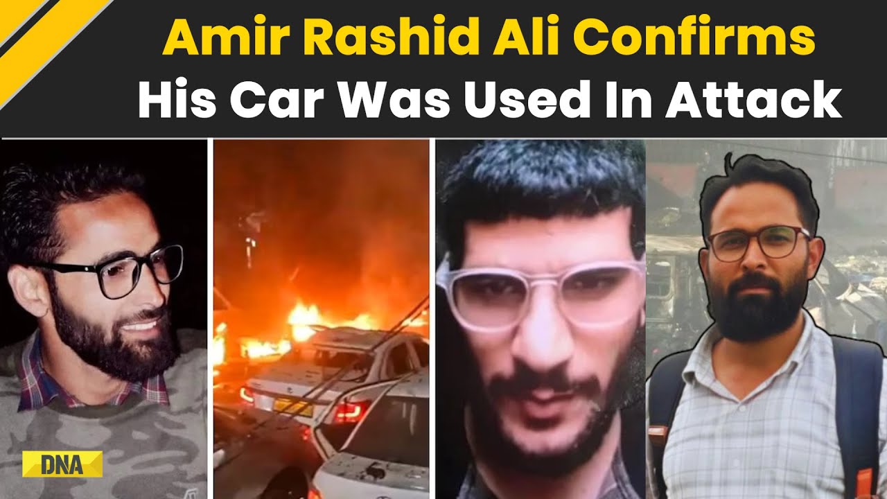 Delhi Blast: Red Fort Blast Amir Rashid Ali Confirms His Car Was Used ...