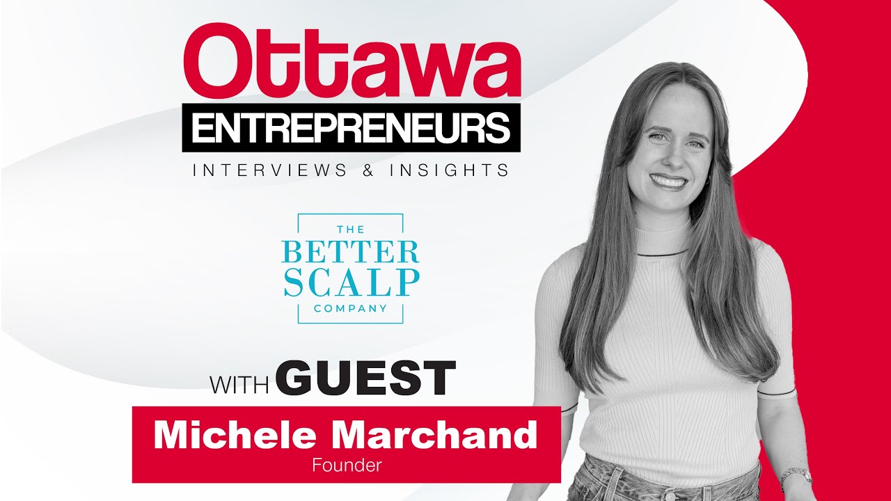 Ottawa Entrepreneurs Podcast - The Better Scalp Company