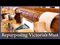 Repurposing Victoria's Mast - Episode 155 - Acorn to Arabella: Journey of a Wooden Boat