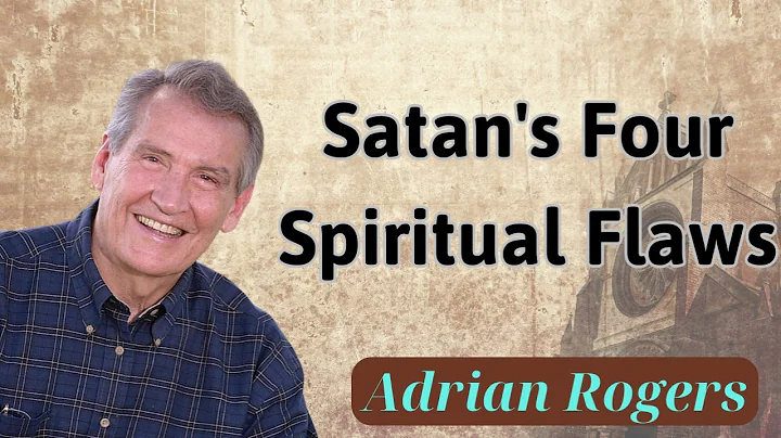 Satan's Four Spiritual Flaws - Senior Pastor Adrian Pierce Rogers