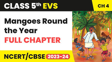 Mangoes Round the Year - Full Chapter Explanation | Class 5 Environmental Studies