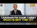 Canadian Prime Minister Mark Carney speaks in New York City | Geo News English