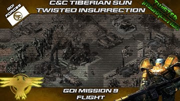 TWISTED INSURRECTION - GDI Mission 9 FLIGHT