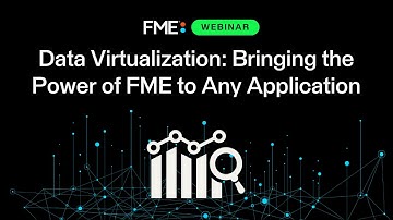 Data Virtualization: Bringing the Power of FME to Any Application
