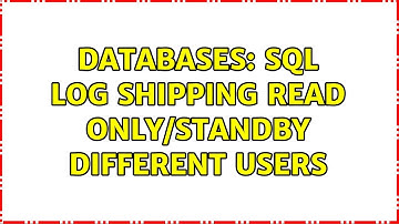 Databases: SQL Log Shipping Read Only/Standby Different users