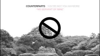 Counterparts 'No Servant Of Mine'