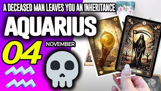 Aquarius ♒️🔞A DECEASED MAN LEAVES YOU AN INHERITANCE⚰️💵 horoscope for today NOVEMBER 4 2025 ♒️ tarot