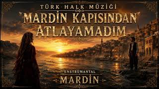 Mardin Kapısından Atlayamadım Enstrümantal