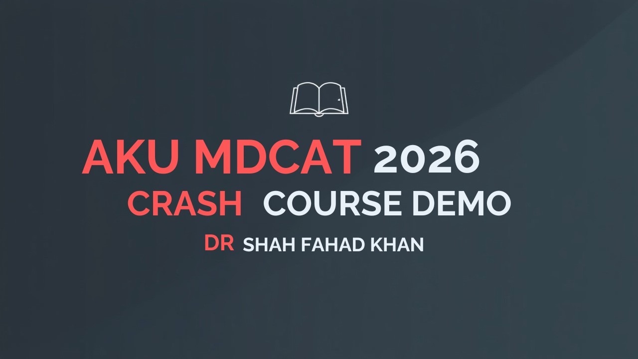 Aga Khan University MBBS admission Crash course demo | AKU MDCAT 2026 by Dr. Shah Fahad Khan