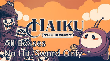 Haiku the Robot ~ All Bosses + Endings No Hit/Sword Only