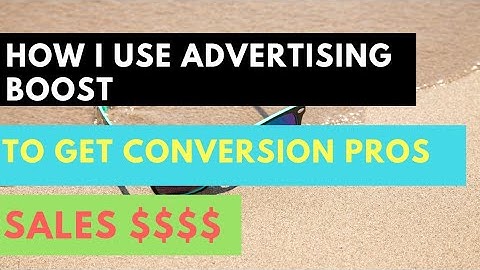 How I Use Advertising Boost To Get The Conversion Pros Sales!