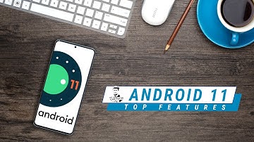 11 New Features of Android 11!