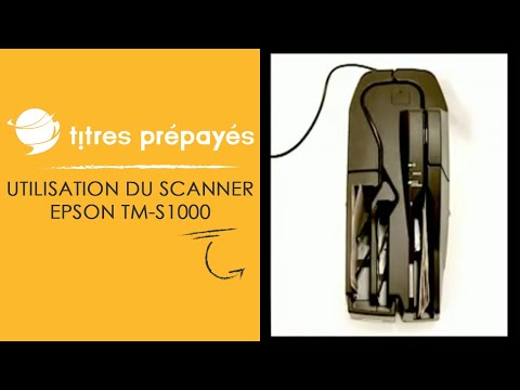 Titres Prépayés - Utilisation du scanner EPSON TM-S1000
