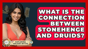 What Is The Connection Between Stonehenge And Druids? - Exploring Ancient Myths
