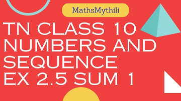 TN CLASS 10 MATHS NUMBERS AND SEQUENCES EX 2.5 SUM 1