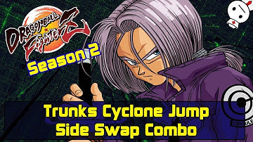 DBFZ Season 2: Trunks Cyclone Jump Side Swap Combo