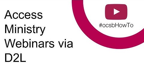 #ocsbHowTo Access Ministry Webinars via D2L 2022