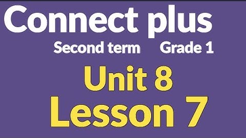 connect  plus primary 1 unit 8 lesson 7 كونكت بلس أولي  ابتدائي الوحدة الثامنة الدرس السابع