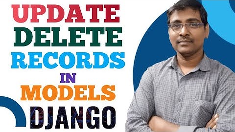 8. UPDATE RECORDS IN MODEL || DELETE RECORDS IN MODEL || TABLE || DJANGO PROJECT || CURD OPERATIONS