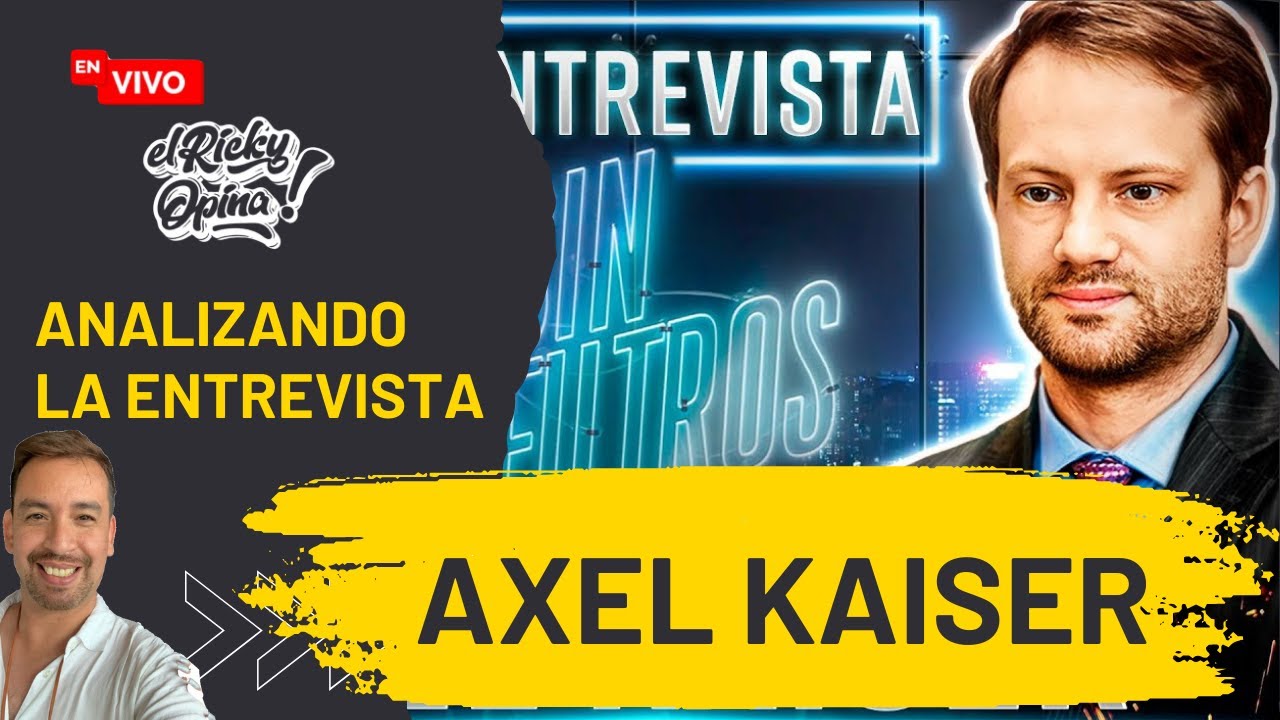 Analizando la entrevista de Axel Kaiser en Sin Filtros - YouTube