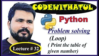 Learn Python - Full Course for Beginners || Lecture # 32 || Loop ||Print the table of given number